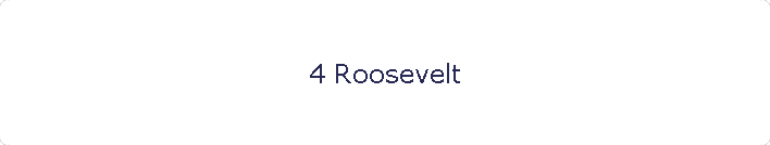 4 Roosevelt