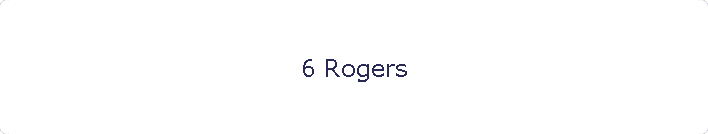6 Rogers